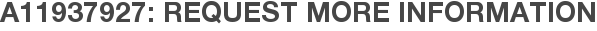 A11937927: Request More Information
