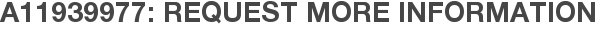 A11939977: Request More Information