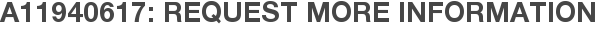 A11940617: Request More Information