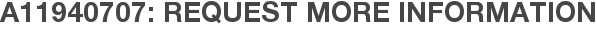 A11940707: Request More Information