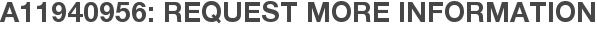 A11940956: Request More Information