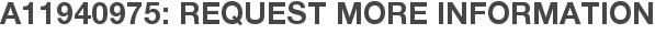 A11940975: Request More Information