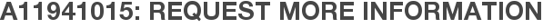 A11941015: Request More Information