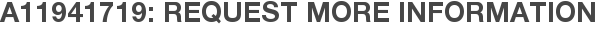 A11941719: Request More Information