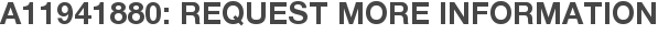 A11941880: Request More Information