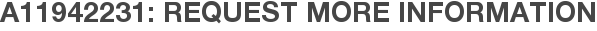 A11942231: Request More Information