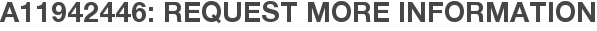 A11942446: Request More Information