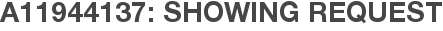 A11944137: Showing Request
