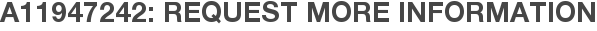 A11947242: Request More Information
