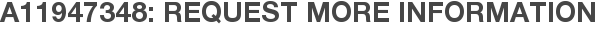 A11947348: Request More Information