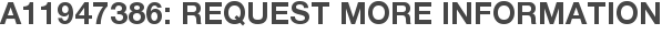 A11947386: Request More Information