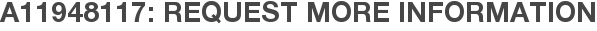 A11948117: Request More Information