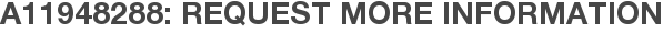 A11948288: Request More Information