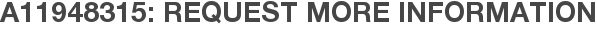 A11948315: Request More Information