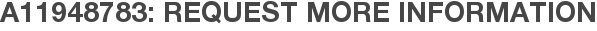 A11948783: Request More Information