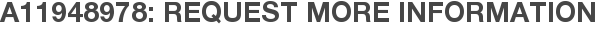 A11948978: Request More Information
