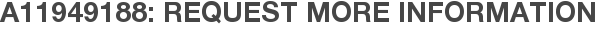 A11949188: Request More Information
