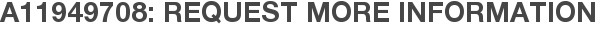 A11949708: Request More Information