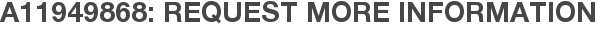 A11949868: Request More Information