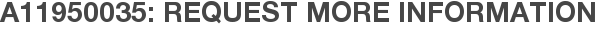 A11950035: Request More Information