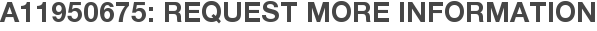 A11950675: Request More Information