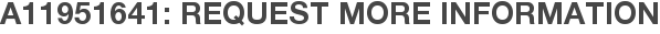A11951641: Request More Information