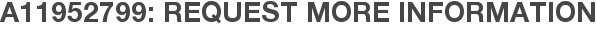 A11952799: Request More Information