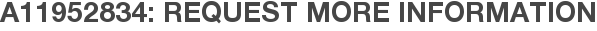 A11952834: Request More Information