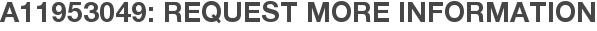 A11953049: Request More Information