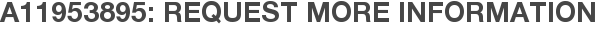 A11953895: Request More Information