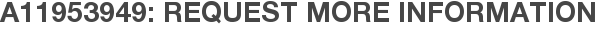 A11953949: Request More Information