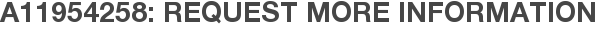 A11954258: Request More Information