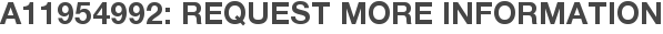 A11954992: Request More Information