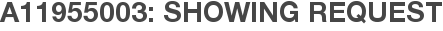 A11955003: Showing Request