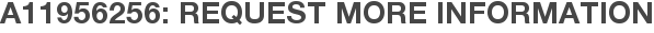 A11956256: Request More Information