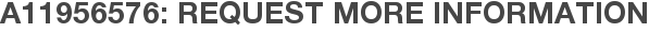 A11956576: Request More Information