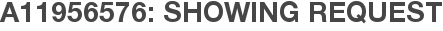 A11956576: Showing Request