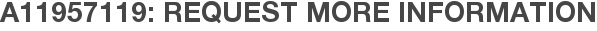 A11957119: Request More Information