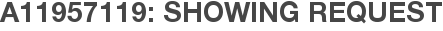 A11957119: Showing Request