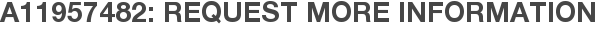 A11957482: Request More Information
