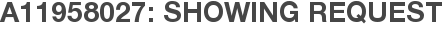 A11958027: Showing Request