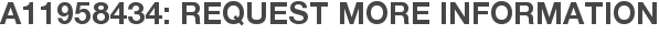 A11958434: Request More Information