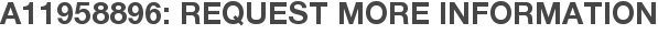 A11958896: Request More Information