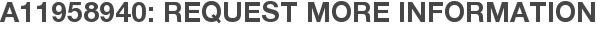 A11958940: Request More Information