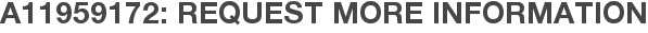 A11959172: Request More Information