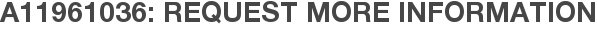 A11961036: Request More Information