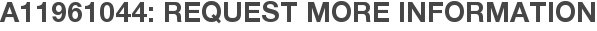 A11961044: Request More Information