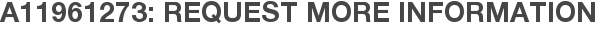 A11961273: Request More Information