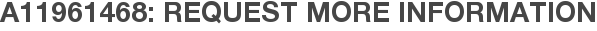 A11961468: Request More Information