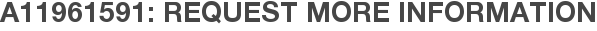 A11961591: Request More Information